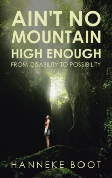 Ain't No Mountain High Enough : From Disability to Possibility