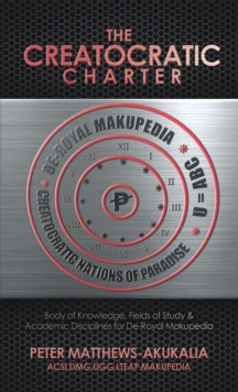 The Creatocratic Charter : Body of Knowledge, Fields of Study & Academic Disciplines for De-Royal Makupedia