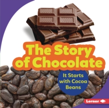 The Story of Chocolate : It Starts with Cocoa Beans