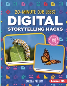 20-Minute (Or Less) Digital Storytelling Hacks