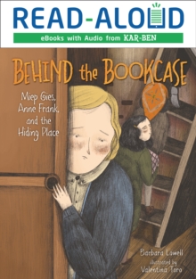 Behind the Bookcase : Miep Gies, Anne Frank, and the Hiding Place