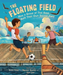 The Floating Field : How a Group of Thai Boys Built Their Own Soccer Field