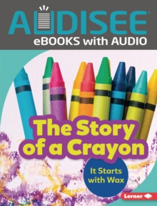 The Story of a Crayon : It Starts with Wax