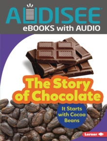 The Story of Chocolate : It Starts with Cocoa Beans