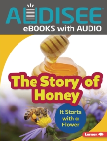 The Story of Honey : It Starts with a Flower