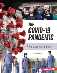 The COVID-19 Pandemic : A Coronavirus Timeline