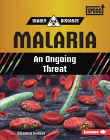 Malaria : An Ongoing Threat