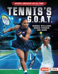 Tennis's G.O.A.T. : Serena Williams, Roger Federer, and More