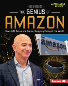 The Genius of Amazon : How Jeff Bezos and Online Shopping Changed the World