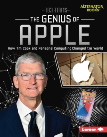 The Genius of Apple : How Tim Cook and Personal Computing Changed the World