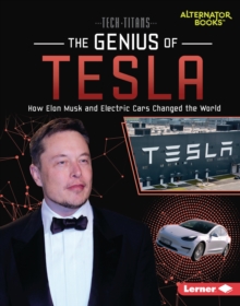 The Genius of Tesla : How Elon Musk and Electric Cars Changed the World