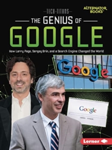 The Genius of Google : How Larry Page, Sergey Brin, and a Search Engine Changed the World