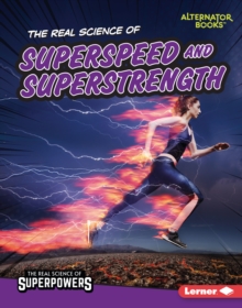 The Real Science of Superspeed and Superstrength