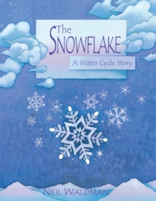 The Snowflake : A Water Cycle Story