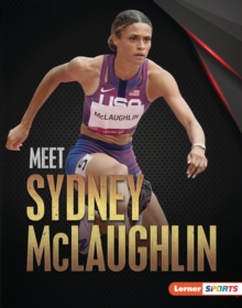 Meet Sydney McLaughlin : Track-and-Field Superstar