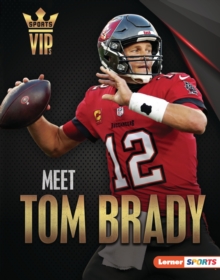 Meet Tom Brady : Tampa Bay Buccaneers Superstar