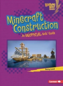 Minecraft Construction : An Unofficial Kids' Guide