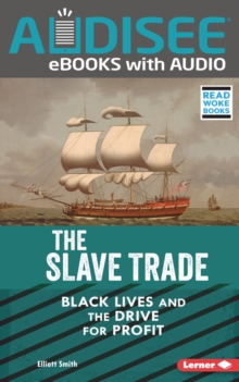 The Slave Trade : Black Lives and the Drive for Profit