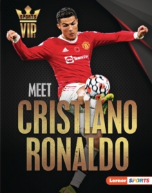 Meet Cristiano Ronaldo : World Cup Soccer Superstar