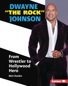 Dwayne "The Rock" Johnson : From Wrestler to Hollywood Hero