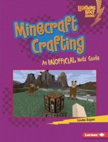 Minecraft Crafting : An Unofficial Kids' Guide