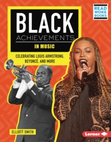 Black Achievements in Music : Celebrating Louis Armstrong, Beyonce, and More