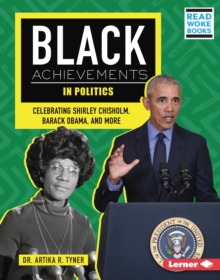 Black Achievements in Politics : Celebrating Shirley Chisholm, Barack Obama, and More