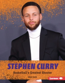 Stephen Curry : Basketball's Greatest Shooter