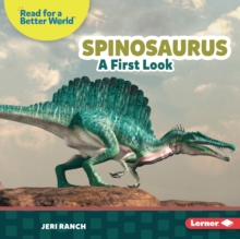 Spinosaurus : A First Look