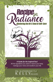 Recipe for Radiance : Mastering the Art & Soul of Self-Care