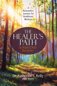 The Healer's Path to Post-COVID Recovery : A Restorative Journey for Healthcare Workers