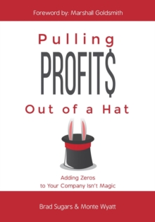 Pulling Profits Out of a Hat : Adding Zeros to Your Company Isn't Magic