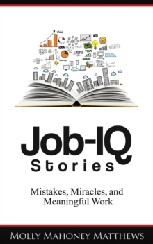 Job-IQ Stories : Find a Job, Create a Career, Build a Business