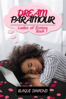 Dream Paramour : Ladies of Erotica Book One