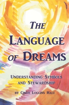 The Language of Dreams : Understanding Symbols and Stewardship