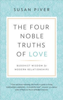 Four Noble Truths of Love: Buddhist Wisdom for Modern Relationships