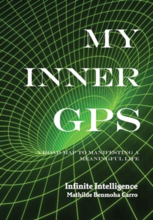 My Inner GPS - A Road Map to Manifesting a Meaningful Life