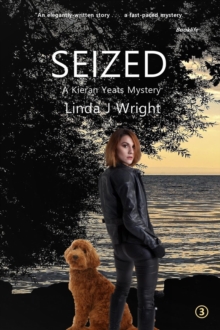 SEIZED : A Kieran Yeats Mystery