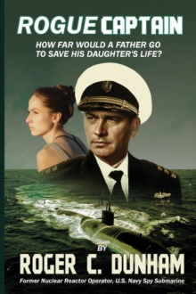 Rogue Captain : How Far Would a Father Go to Save His Daughter's Life?