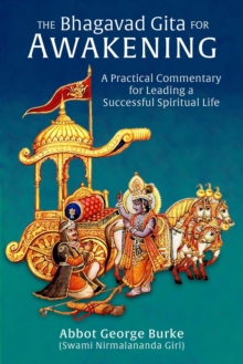 Bhagavad Gita for Awakening: A Practical Commentary for Leading a Successful Spiritual Life