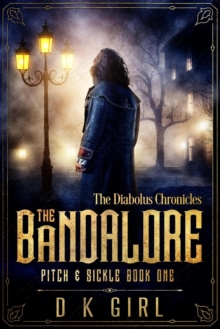 Bandalore: Pitch & Sickle Book One : The Diabolus Chronicles, #1