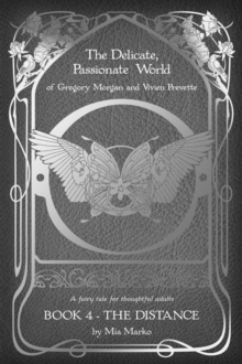 Delicate, Passionate World Of Gregory Morgan And Vivien Prevette / Book 4 - The Distance : The Delicate, Passionate World Of Gregory Morgan And Vivien Prevette, #4