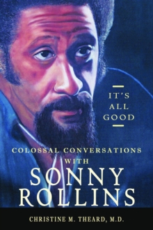 It's All Good, Colossal Conversations with Sonny Rollins