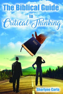 The Biblical Guide to Critical Thinking