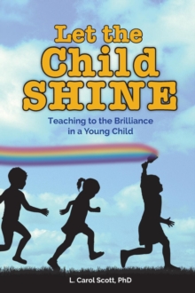 Let the Child Shine : Teaching to the Brilliance in a Young Child