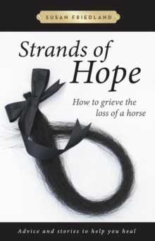 Strands of Hope : How to Grieve the Loss of a Horse