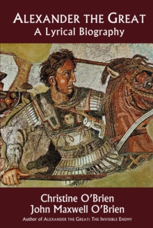 Alexander the Great : A Lyrical Biography