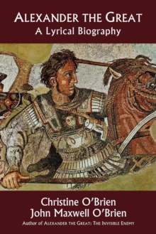 Alexander the Great : A Lyrical Biography