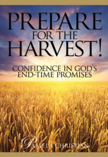 Prepare for the Harvest! Confidence in God's End-Time Promises