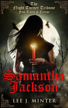 The Night Turner Tribune, Five Tales of Terror : Samantha Jackson